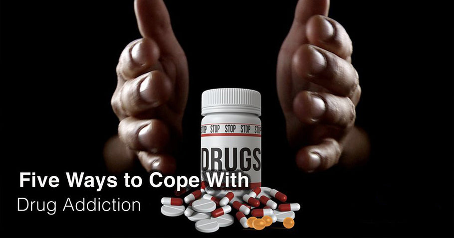 Five Ways to Cope With Drug Addiction